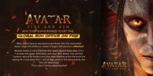 AVATAR: FIRE AND ASH – WHY THIS FILM IS POISED TO SET THE GLOBAL BOX OFFICE ON FIRE